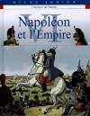 Napoléon et l'Empire - Collectif