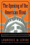 The Opening of the American Mind - Lawrence W. Levine