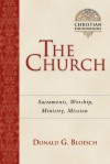 The Church: Sacraments, Worship, Ministry, Mission - Donald G. Bloesch