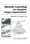 Genetic Learning for Adaptive Image Segmentation - Bir Bhanu