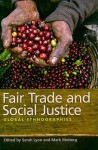 Fair Trade and Social Justice: Global Ethnographies - Sarah Lyon