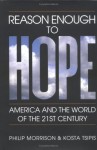 Reason Enough To Hope: America And The World Of The Twenty First Century - Philip Morrison, Kosta Tsipis