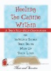 Heeling the Canine Within : A Dog Self-Help Companion to 10 Stupid Things Dogs Do to Mess Up Their Lives - Liane Leshne, Sharon Armstrong