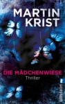 Die Mädchenwiese: Thriller (German Edition) - Martin Krist