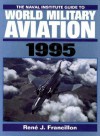 The Naval Institute Guide to World Military Aviation, 1995 - Rene J. Francillon