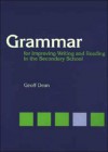 Grammar for Improving Writing and Reading in Secondary School - Geoff Dean