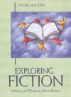 Exploring Fiction: Writing and Thinking about Fiction - Frank Madden