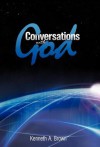 Conversations with God - Kenneth A. Brown