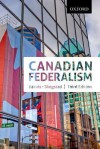 Canadian Federalism: Performance, Effectiveness, and Legitimacy - Herman Bakvis, Grace Skogstad