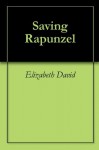 Saving Rapunzel - Elizabeth David
