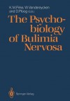 The Psychobiology Of Bulimia Nervosa - Karl M. Pirke, Walter Vandereycken, Detlev Ploog