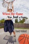 When the Game Was Just a Game - David Holland