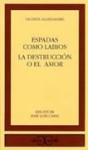 Espadas como labios / La destrucción o el amor - Vicente Aleixandre