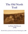 The Old North Trail - Walter McClintock