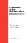 Regionalism Versus Multilateralism: The Organization of American States in a Global Changing Environment - Christopher R Thomas, Juliana T Magloire