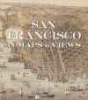 San Francisco in Maps: 1797-2006 - Sally B. Woodbridge, David Rumsey