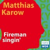 Fireman singin' - Matthias Karow, Kathrin Angerer, Lars Rudolph, Florian Lukas, Martin Bross, Bettina Engelhardt, WDR