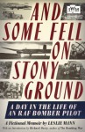 And Some Fell on Stony Ground: A Day in the Life of an RAF Bomber Pilot - Leslie Mann, Richard Overy