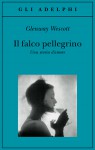 Il falco pellegrino - Glenway Wescott, Marina Antonielli