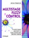 Multistage Fuzzy Control: A Model-Based Approach to Fuzzy Control and Decision Making - Janusz Kacprzyk