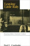 Leaving Little Italy: Essaying Italian American Culture - Fred L. Gardaphé