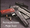 Pistolsmithing Made Easy - B. Smith