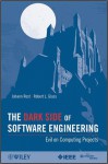 The Dark Side of Software Engineering: Evil on Computing Projects - Johann Rost, Robert L. Glass