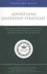 Advertising Leadership Strategies: The World's Top Advertising Executives on Innovation, Growth Strategies, and the Future of the Ad Industry - Aspatore Books