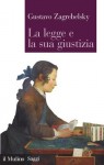 La legge e la sua giustizia: Tre capitoli di giustizia costituzionale (Saggi) (Italian Edition) - Gustavo Zagrebelsky