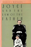 Joyce and the Law of the Father - Frances L. Restuccia