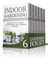 Gardening Box Set: The Ultimate Gardening Techniques for Beginners! Indoor Gardening, Container Gardening, Foraging, Natural Antibiotics and Antivirals Plus Bonus Book on Tiding Up & DIY Cleaning - Brenda James, Marie Williams, Jessie Moss, Linda Williams, Adriana Jolie, Elithabeth Rays