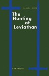 The Hunting of Leviathan: Seventeenth-Century Reactions to the Materialism and Moral Philosophy of Thomas Hobbes - Samuel I. Mintz