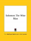 Solomon the Wise Man - S. Liddell MacGregor Mathers, L.W. de Laurence