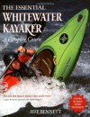 The Essential Whitewater Kayaker: A Complete Course - Jeff Bennett