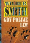 Gdy poluje lew (Saga rodu Courteneyów #1) - Wilbur Smith