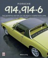 Porsche 914 & 914-6 - THE DEFINITIVE HISTORY OF THE ROAD & COMPETITION CARS - Brian Long