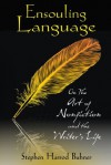 Ensouling Language: On the Art of Nonfiction and the Writer's Life - Stephen Harrod Buhner