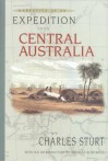 Narrative of an Expedition Into Central Australia: Performed Under the Authority of Her Majesty's Government, During the Years 1844, 5, and 6, Together with a Notice of the Province of South Australia, in 1847 - Charles Sturt