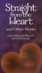 Straight from the Heart and Other Stories - Lisa-Marie Calderone-Stewart, Ed Kunzman