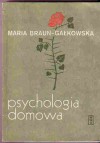 Psychologia domowa - Maria Braun-Gałkowska