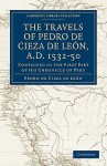 Travels of Pedro de Cieza de Leon, A.D. 1532-50 - Pedro de Cieza de León, Clements Robert Markham