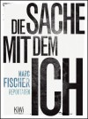 Die Sache mit dem Ich - Marc Fischer