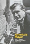 America's Mayor: John V. Lindsay and the Reinvention of New York - Sam Roberts