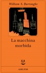 La macchina morbida - E.M. Forster, Katia Bagnoli, William S. Burroughs