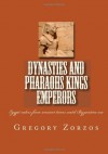 Dynasties And Pharaohs Kings Emperors - Egypt rulers from ancient times until Byzantine era - Gregory Zorzos