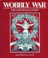 Wobbly War: The Centralia Story - John M. McClelland Jr., Richard Maxwell Brown