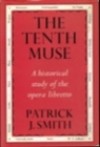 Tenth Muse: Historical Study of the Opera Libretto - Patrick J. Smith