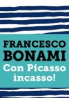 Con Picasso incasso! - Francesco Bonami