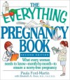 The Everything Pregnancy Book: What Every Woman Needs to Know Month-By-Month to Ensure a Worry-Free Pregnancy (Everything Series) - Paula Ford-Martin, Elisabeth A. Aron