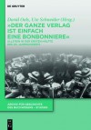 Der Ganze Verlag Ist Einfach Eine Bonbonniere: Ullstein in Der Ersten Halfte Des 20. Jahrhunderts - David Oels, Ute Schneider